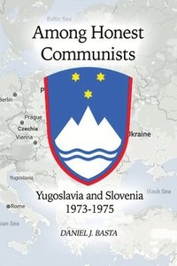 bokomslag Among Honest Communists: Yugoslavia and Slovenia 1973-1975