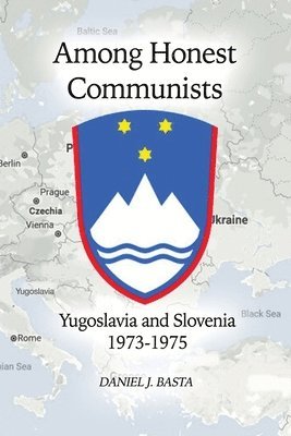 Among Honest Communists: Yugoslavia and Slovenia 1973-1975 1