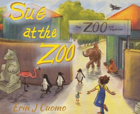 Erin J. Cuomo - Sue at the Zoo, Inbunden