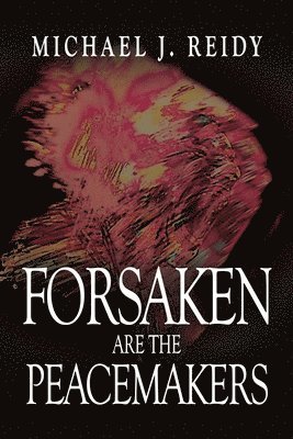 bokomslag Forsaken are the Peacemakers