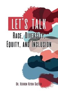 bokomslag Let's Talk Race, Diversity, Equity, and Inclusion