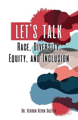 Herron Keyon Gaston - Let's Talk Race, Diversity, Equity, and Inclusion, Häftad