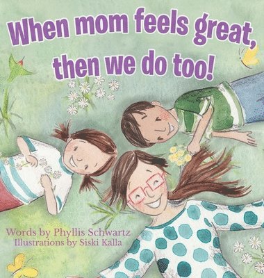 When Mom Feels Great Then We Do Too! 1