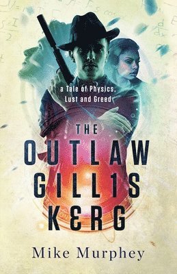 Mike Murphey - Outlaw Gillis Kerg ... Physics, Lust and Greed Series, Häftad
