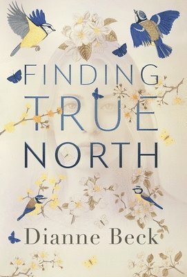 Dianne Beck - Finding True North, Inbunden