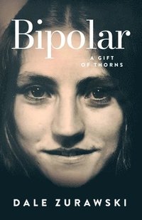 bokomslag Bipolar, A Gift of Thorns