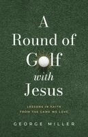 George Miller - Round of Golf with Jesus, Häftad. Tillgänglighet: Lägg i varukorg