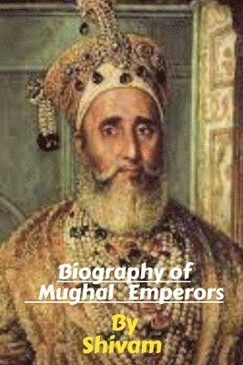 bokomslag Biography of Mughal Emperors