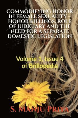 Commodifying Honor in Female Sexuality - Honor Killings, Role of Judiciary and the Need for a Separate Domestic Legislation 1