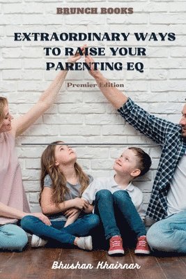 Extraordinary Ways to Raise your Parenting EQ 1