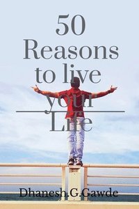 bokomslag 50 Reasons to live your life