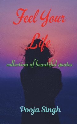 Pooja Singh - Feel Your Life, Häftad