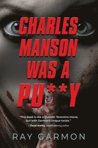 bokomslag Charles Manson Was A Pu**y