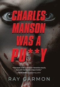 bokomslag Charles Manson Was A Pu**y