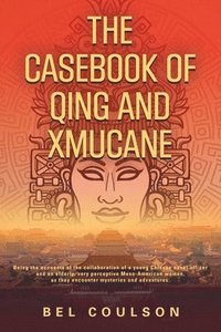 bokomslag The Casebook of Qing and Xmucane