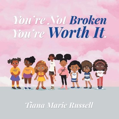 You're Not Broken You're Worth It 1