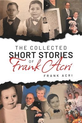 The Collected Short Stories Frank Acri 1