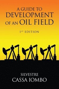 bokomslag A Guide to DEVELOPMENT OF AN OIL FIELD