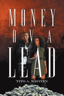 Tito A Wroten, Tito A. Wroten, A. Wroten, Tito - Money Ova Lead, Häftad