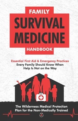 Survival Knowledge Is Power Press - Family Survival Medicine Handbook, Häftad