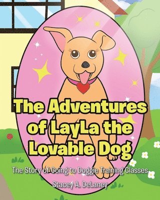 Stacey A Delaney, Stacey A. Delaney, A. DeLaney,Stacey - Adventures of LayLa the Lovable Dog, Häftad