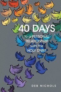 bokomslag 40 DAYS to a PERSONAL RELATIONSHIP with the HOLY SPIRIT