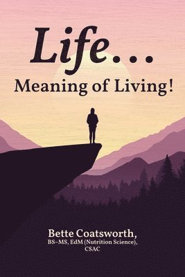 Life... Meaning of Living! 1