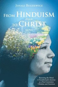 bokomslag From Hinduism(Fear) to Christ(Love)