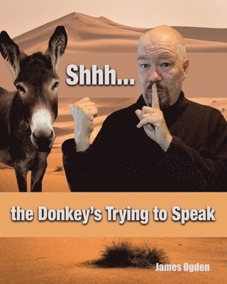 Shhh... the Donkey's Trying to Speak 1