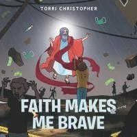 bokomslag Faith Makes Me Brave