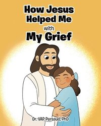 bokomslag How Jesus Helped Me with My Grief