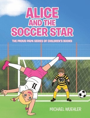 Michael Wuehler, Wuehler,Michael, - Alice and the Soccer Star, Inbunden