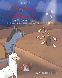 bokomslag The Christmas Miracle as Told by the Animals in the Manger