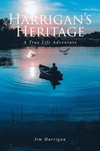 bokomslag Harrigan's Heritage: A True Life Adventure