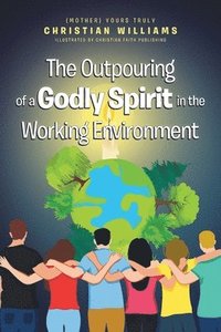 bokomslag The Outpouring of a Godly Spirit in the Working Environment