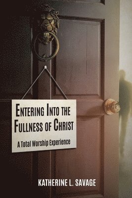 Entering Into the Fullness of Christ 1