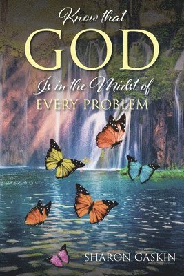 Sharon Gaskin, Gaskin,Sharon, - Know that GOD Is in the Midst of EVERY PROBLEM, Häftad