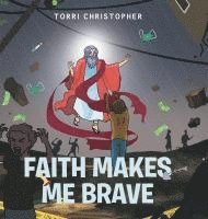 bokomslag Faith Makes Me Brave
