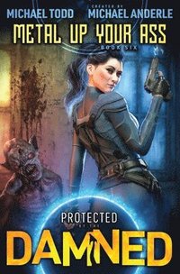 bokomslag Metal Up Your Ass: Protected by the Damned Book 6