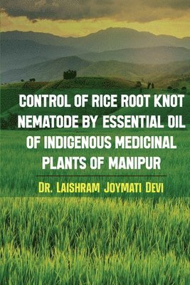 Control of rice root knot nematode by Essential oil of indigenous medicinal plants of Manipur 1