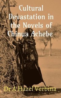 bokomslag Cultural Devastation in the Novels of Chinua Achebe