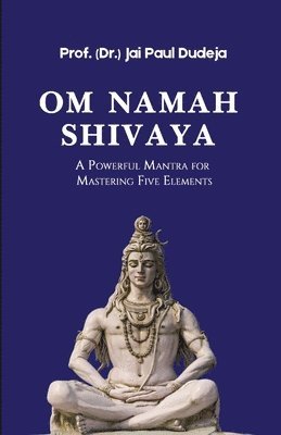 Prof ( Dr ) Jai Paul Dudeja - Om Namah Shivaya, Häftad