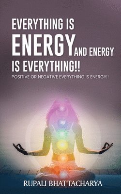 bokomslag Everythng Is Energy and Energy Is Everything !!