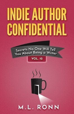 M L Ronn, M. L. Ronn, M.L. Ronn - Indie Author Confidential 12, Häftad