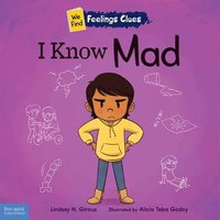 bokomslag I Know Mad: A Book about Feeling Mad, Frustrated, and Jealous