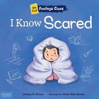 bokomslag I Know Scared: A Book about Feeling Scared, Worried, and Surprised