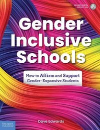 bokomslag Gender-Inclusive Schools: How to Affirm and Support Gender-Expansive Students