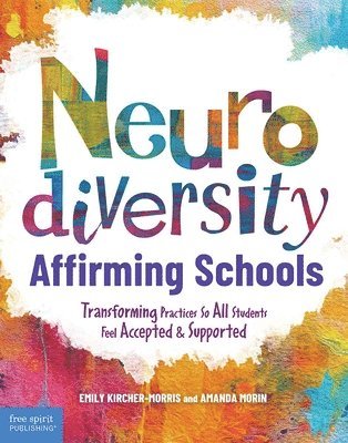 bokomslag Neurodiversity-Affirming Schools: Transforming Practices So All Students Feel Accepted & Supported