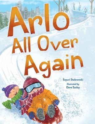 Sayuri Stabrowski - Arlo All Over Again: A Story about Making New Friends, Inbunden