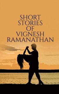 bokomslag Short Stories Of Vignesh Ramanathan